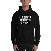 I Like Music and Maybe 3 People Unisex Hoodie