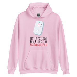 Tested Positive For Being The Best Daughter Ever Unisex Hoodie