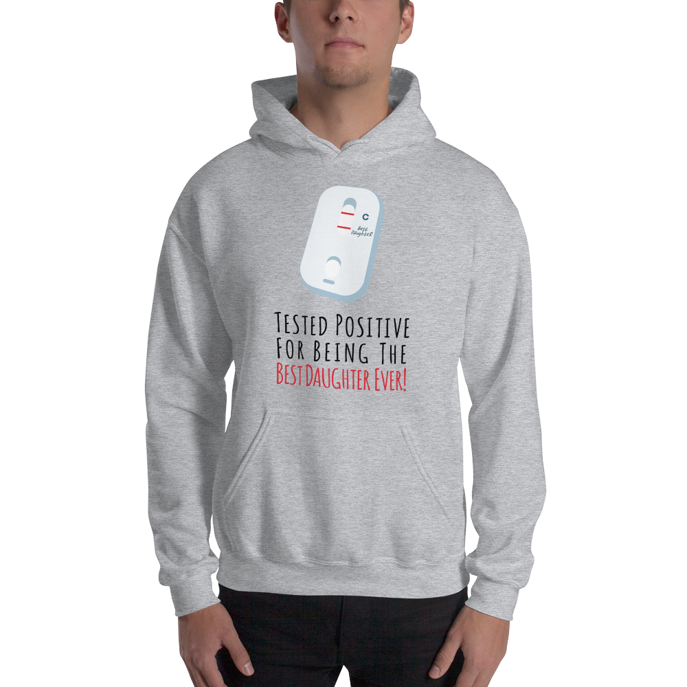 Tested Positive For Being The Best Daughter Ever Unisex Hoodie