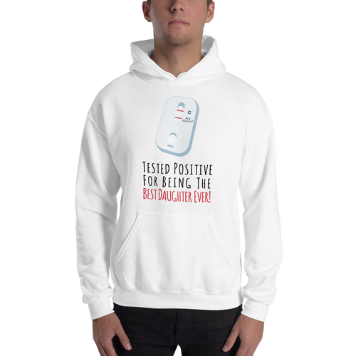 Tested Positive For Being The Best Daughter Ever Unisex Hoodie