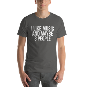 I Like Music and Maybe 3 People Short-Sleeve Unisex T-Shirt