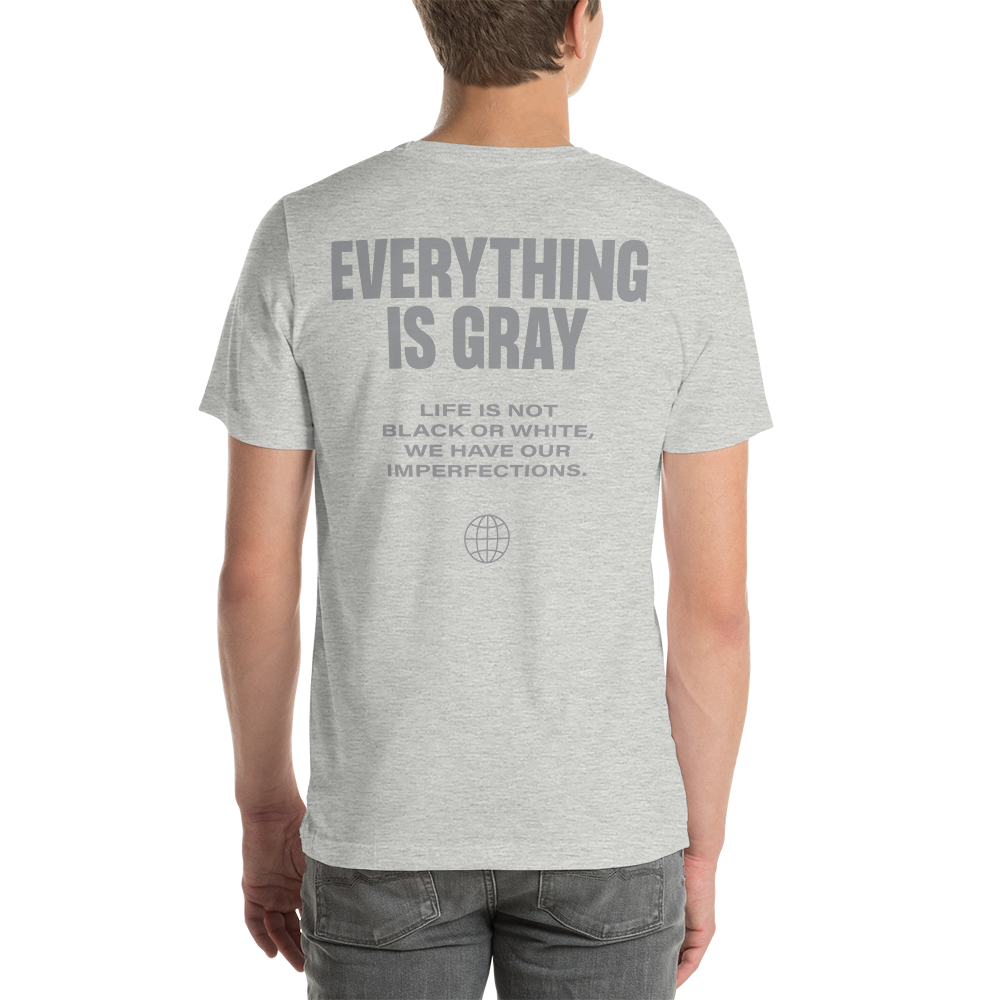 Everything is Gray Short-Sleeve Unisex T-Shirt