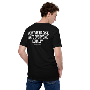 Don't Be Racist (Funny) Unisex T-shirt