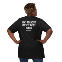 Don't Be Racist (Funny) Unisex T-shirt