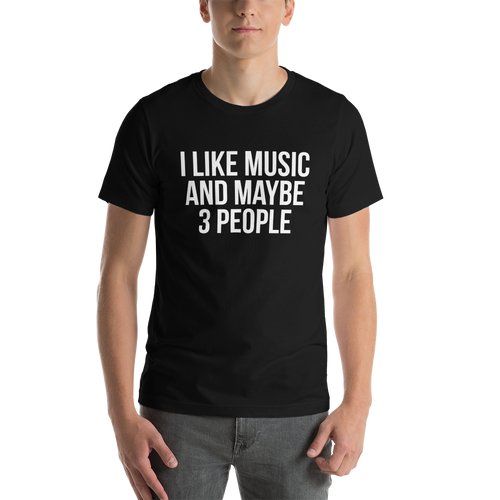 I Like Music and Maybe 3 People Short-Sleeve Unisex T-Shirt