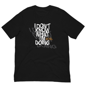 I Don't Know (Funny) Unisex T-shirt