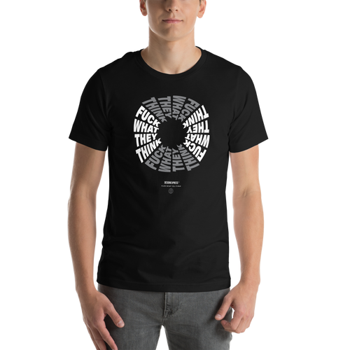 F**ck What They Think Grayscale Unisex T-shirt