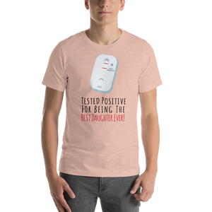 Tested Positive For Being The Best Daughter Ever Short-Sleeve Unisex T-Shirt