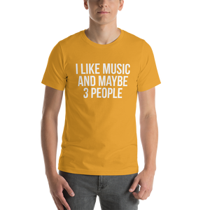 I Like Music and Maybe 3 People Short-Sleeve Unisex T-Shirt