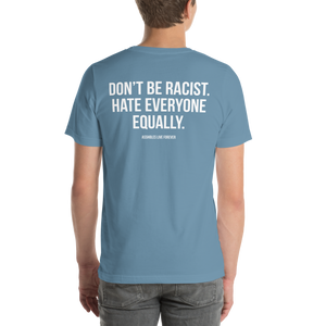 Don't Be Racist (Funny) Unisex T-shirt