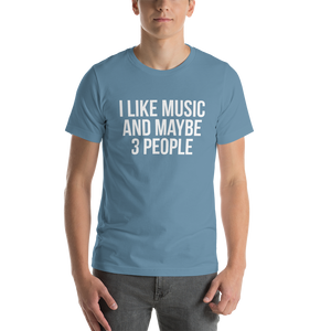 I Like Music and Maybe 3 People Short-Sleeve Unisex T-Shirt