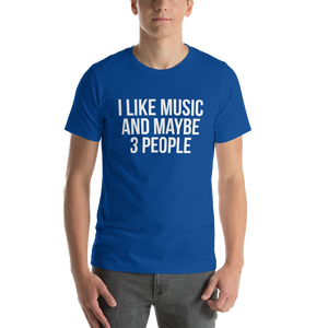 I Like Music and Maybe 3 People Short-Sleeve Unisex T-Shirt