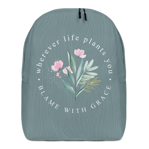 Default Title Wherever life plants you, blame with grace Minimalist Backpack by Design Express