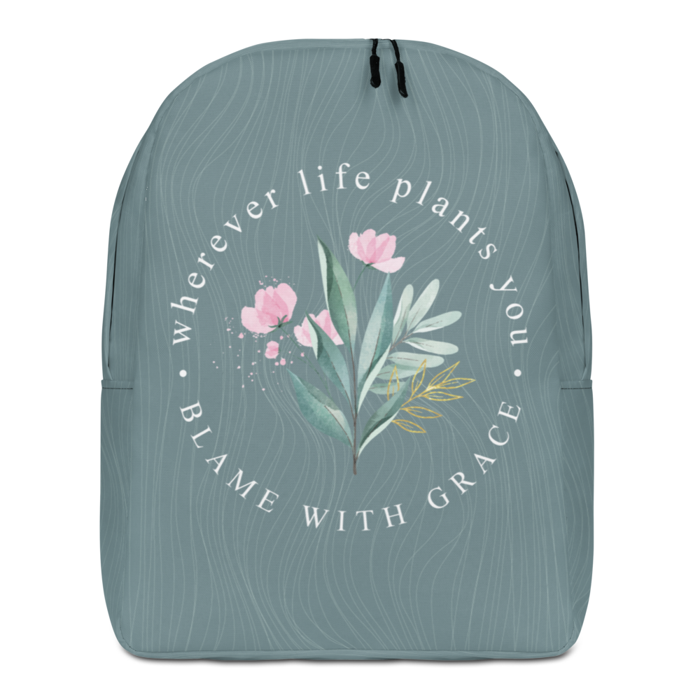 Default Title Wherever life plants you, blame with grace Minimalist Backpack by Design Express