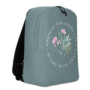 Wherever life plants you, blame with grace Minimalist Backpack by Design Express