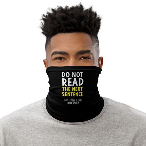 Default Title Do Not Read The Next Sentence Face Mask & Neck Gaiter by Design Express