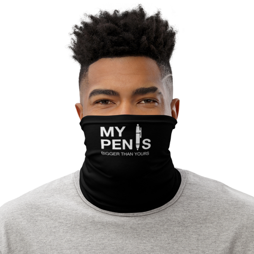 Default Title My pen is bigger than yours (Funny) Face Mask & Neck Gaiter by Design Express