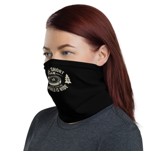 Life Is Short, World is Wide Face Mask & Neck Gaiter by Design Express