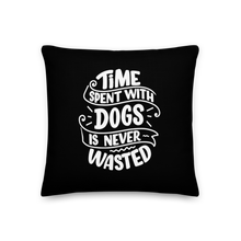 Time Spent With Dogs is Never Wasted (Dog Lover) Funny Square Premium Pillow by Design Express