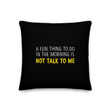 Not Talk To Me (Funny) Square Premium Pillow by Design Express