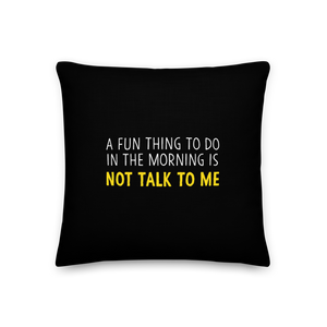 Not Talk To Me (Funny) Square Premium Pillow by Design Express