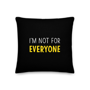 I'm Not For Everyone (Funny) Square Premium Pillow by Design Express