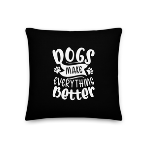 Dogs Make Everything Better (Dog lover) Funny Square Premium Pillow by Design Express