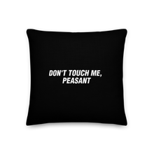 18×18 Don't Touch Me, Peasant Funny Square Premium Pillow by Design Express