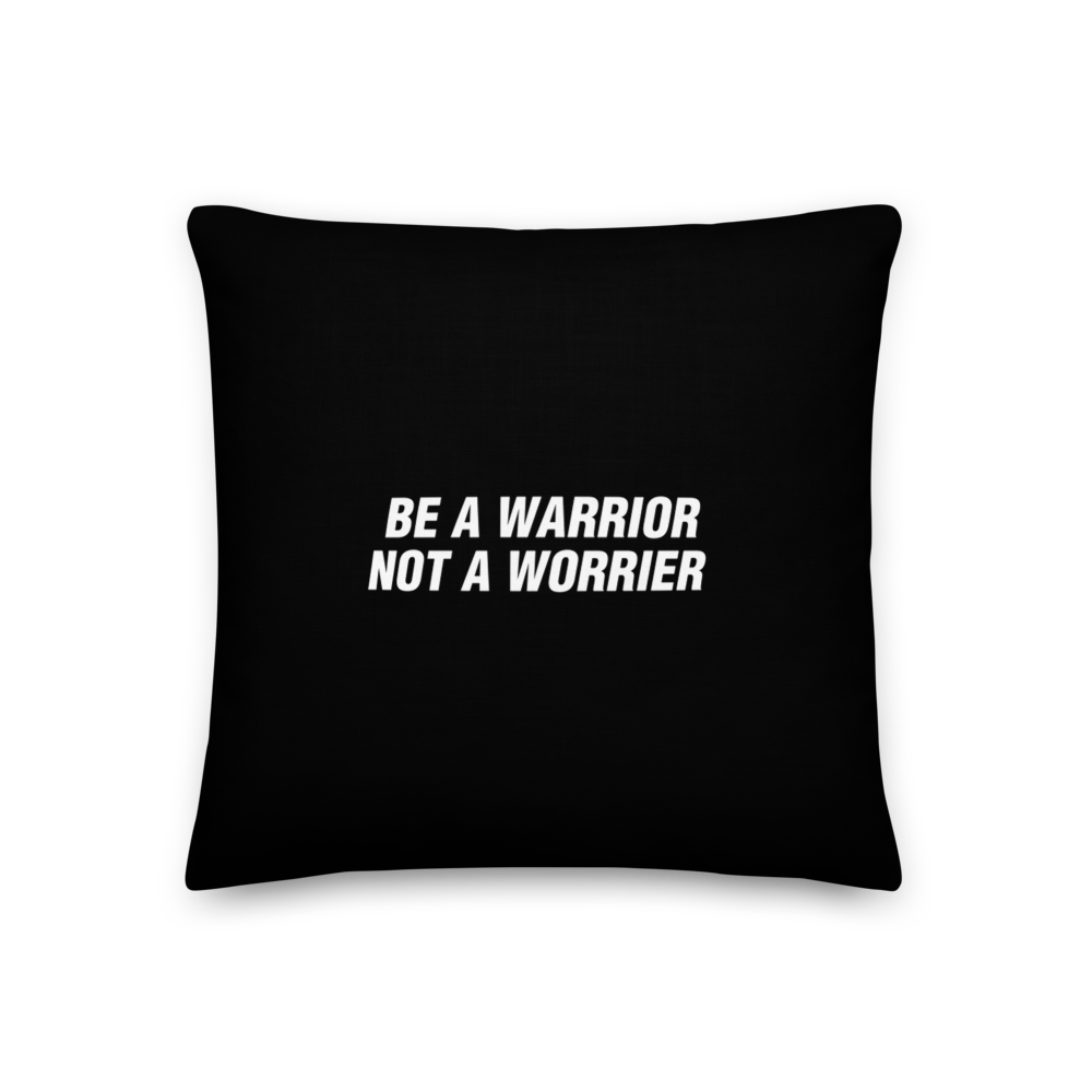 18×18 Be a Warrior, Not a Worrier Funny Square Premium Pillow by Design Express