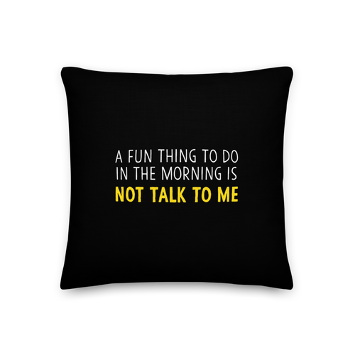 18×18 Not Talk To Me (Funny) Square Premium Pillow by Design Express