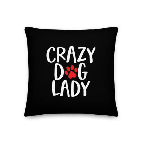 18×18 Crazy Dog Lady (Dog lover) Funny Square Premium Pillow by Design Express