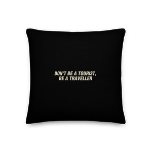 18″×18″ Don't Be Tourist, Be A Traveller Square Premium Pillow by Design Express