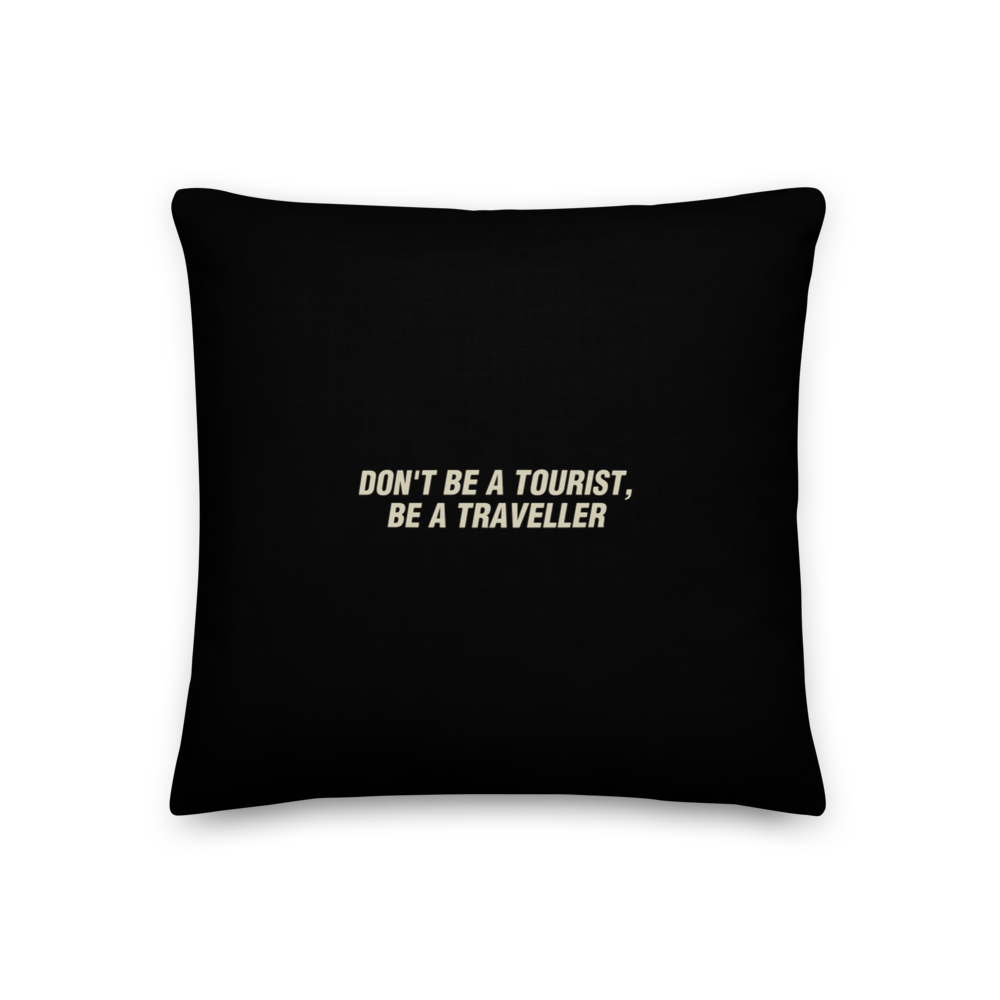 18″×18″ Don't Be Tourist, Be A Traveller Square Premium Pillow by Design Express