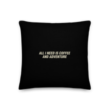 18″×18″ All I Need Is Coffee And Adventure Square Premium Pillow by Design Express