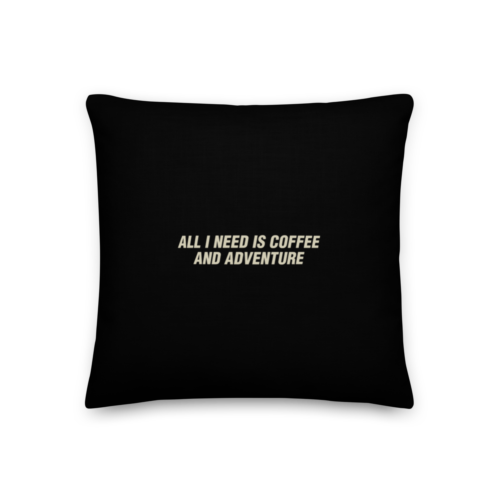 18″×18″ All I Need Is Coffee And Adventure Square Premium Pillow by Design Express