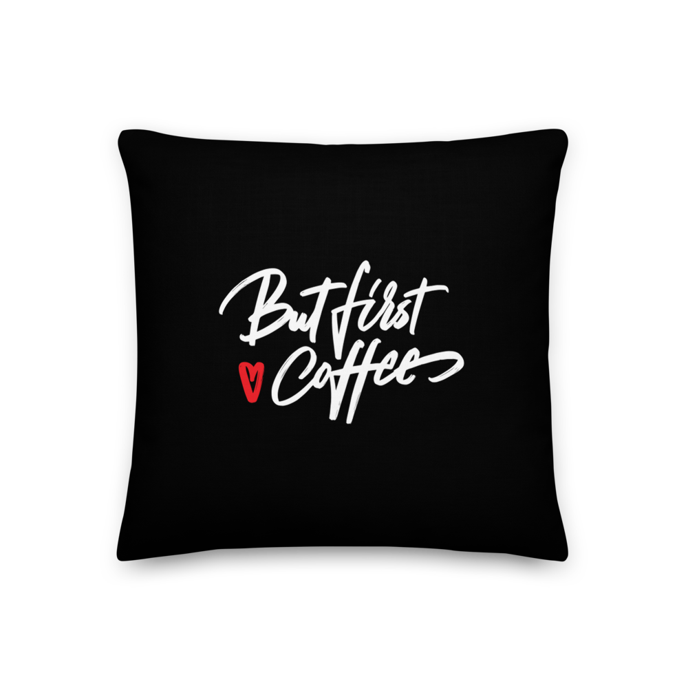 18″×18″ But First Coffee (Funny) Square Premium Pillow by Design Express