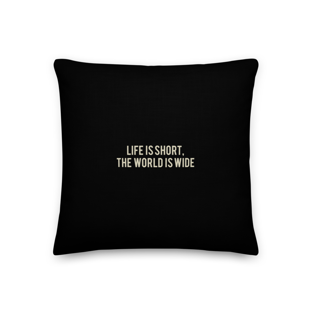 18″×18″ Life Is Short, World is Wide Square Premium Pillow by Design Express