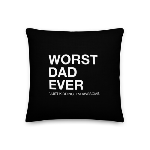 18″×18″ Worst Dad Ever (Funny) Premium Pillow by Design Express