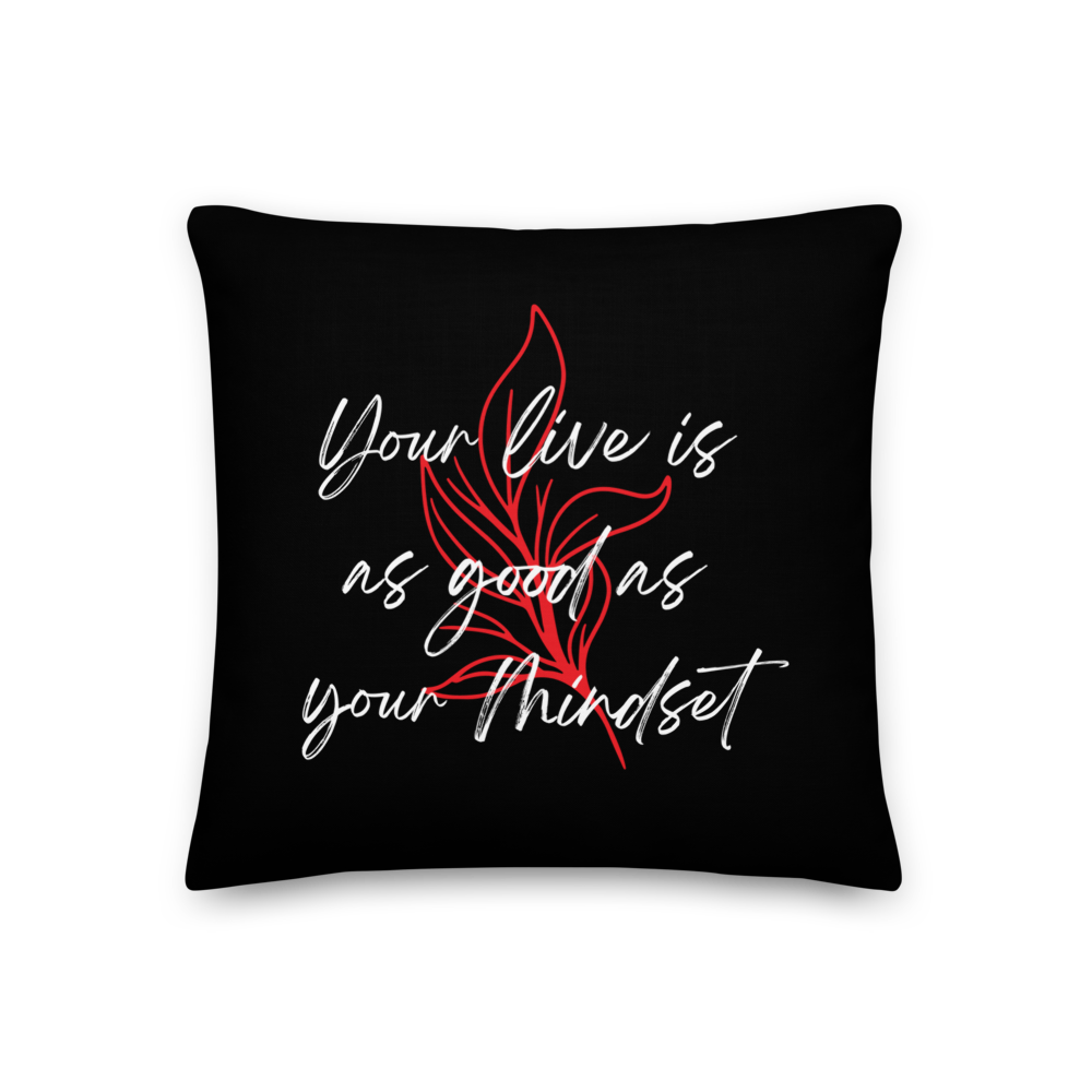 18″×18″ Your life is as good as your mindset Square Premium Pillow by Design Express