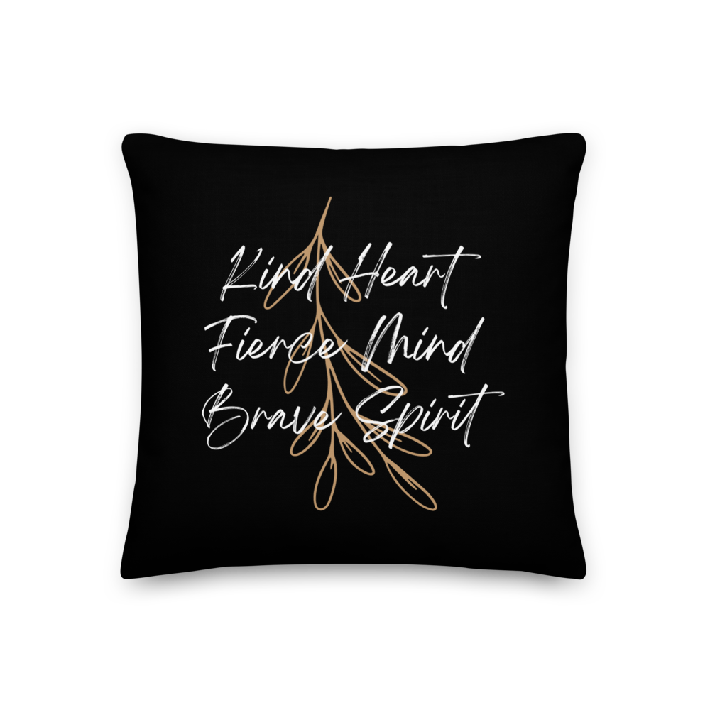 18″×18″ Kind Heart, Fierce Mind, Brave Spirit Premium Pillow by Design Express