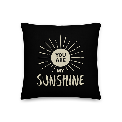 18″×18″ You are my Sunshine Premium Square Pillow by Design Express