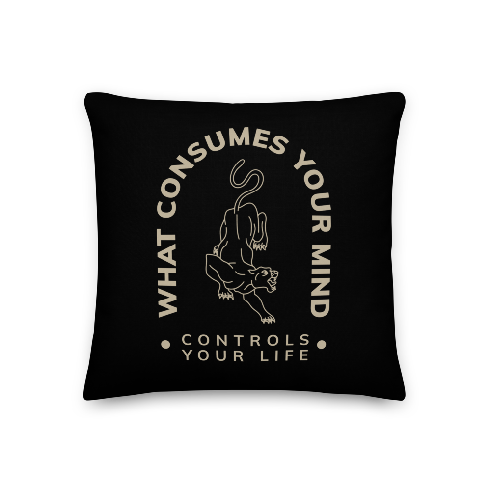 18″×18″ What Consume Your Mind Premium Pillow by Design Express