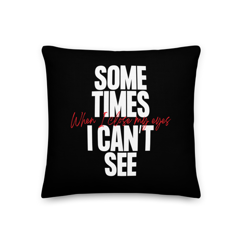 18″×18″ Sometimes I can't See Premium Pillow by Design Express