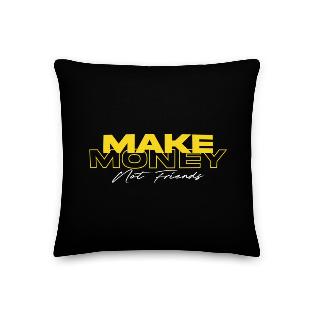 18″×18″ Make Money Not Friends Typography Premium Pillow by Design Express