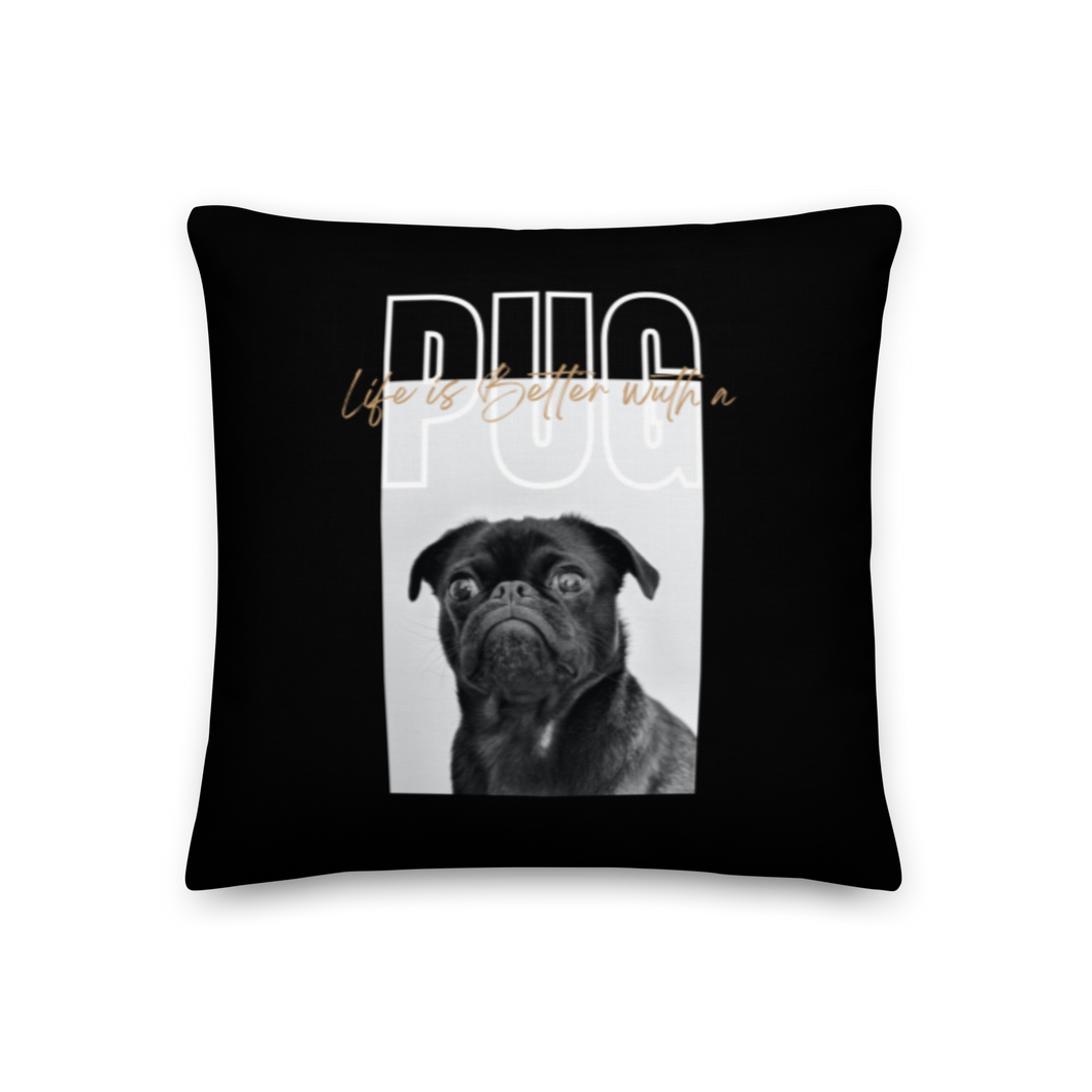 18″×18″ Life is Better with a PUG Premium Pillow by Design Express