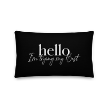 20″×12″ Hello, I'm trying the best (motivation) Premium Pillow by Design Express