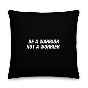 Be a Warrior, Not a Worrier Funny Square Premium Pillow by Design Express