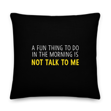 Not Talk To Me (Funny) Square Premium Pillow by Design Express