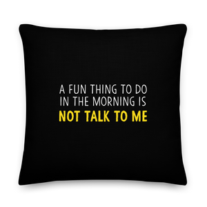 Not Talk To Me (Funny) Square Premium Pillow by Design Express