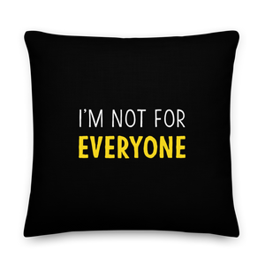 I'm Not For Everyone (Funny) Square Premium Pillow by Design Express